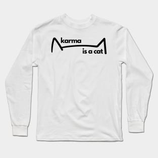 karma is a cat Long Sleeve T-Shirt